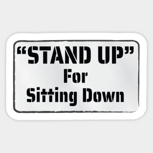 Fun Protest Banner - Stand Up for Sitting Down Sticker